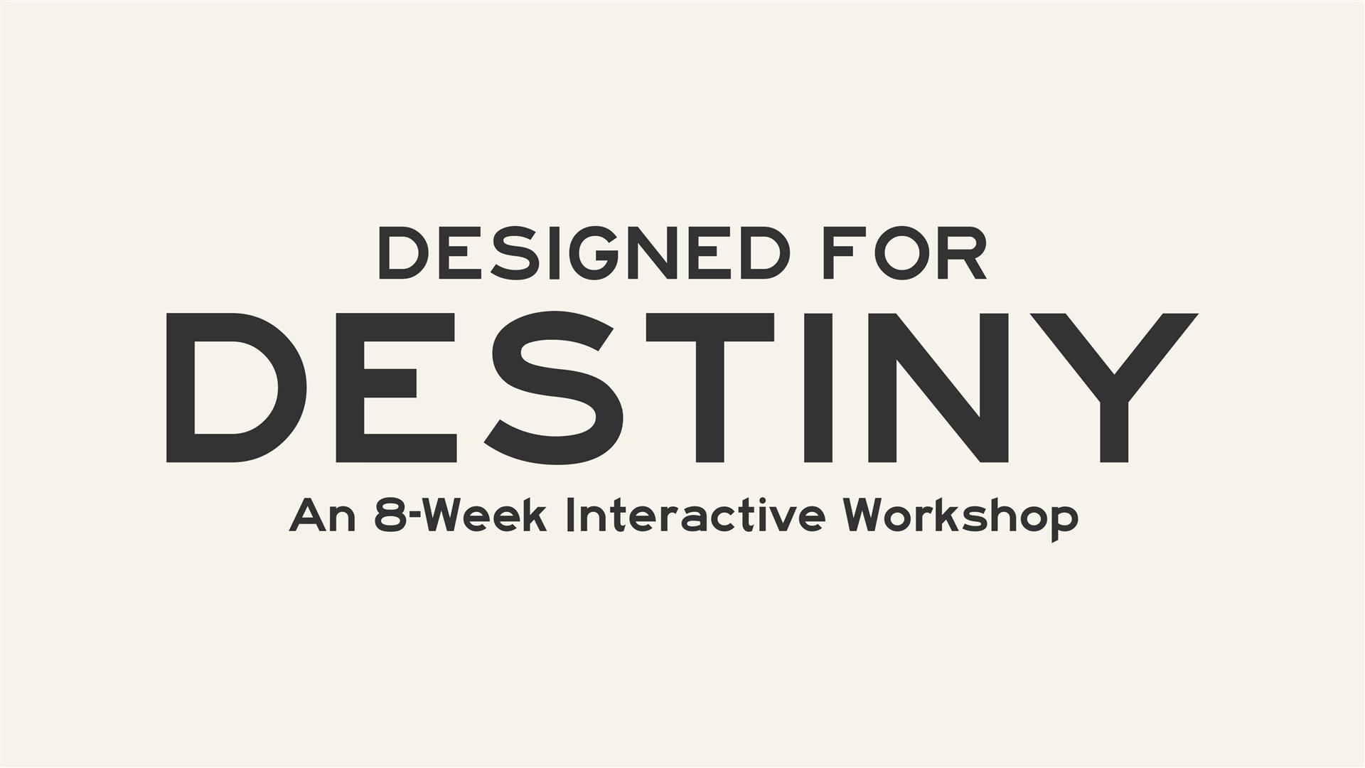 Designed for Destiny