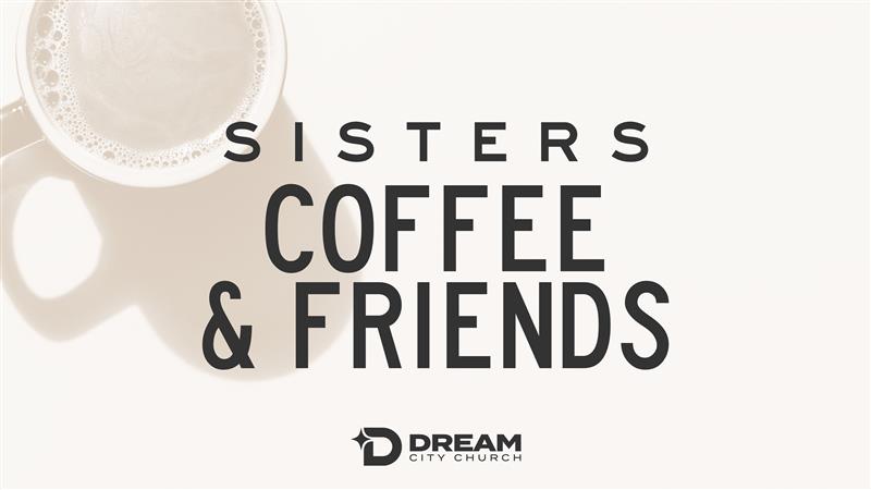 Sisters - Coffee and Friends