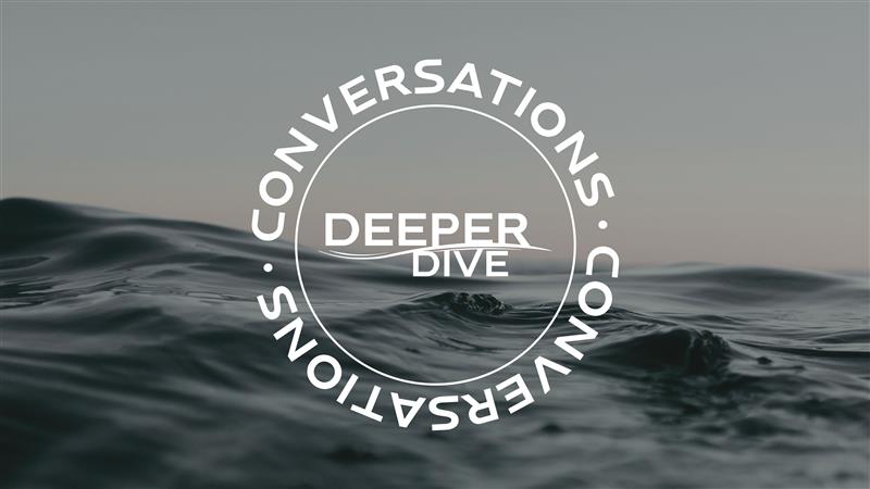 Deeper Dive Conversations